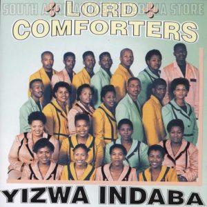 LORD COMFORTERS - Yizwa Indaba - South African Gospel CD CDZAR(WB)005 *NEW*