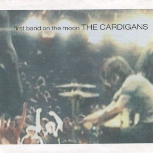 CARDIGANS - First Band On The Moon - Out of Print Import CD - D116274