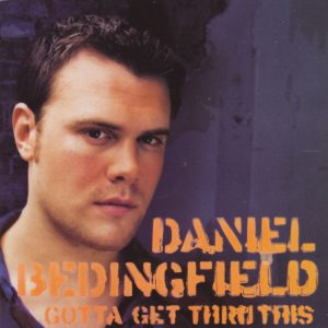 DANIEL BEDINGFIELD - Gotta Get Thru This - Out of Print South African CD - STARCD6742