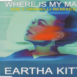 EARTHA KITT - Where Is My Man (Joe T Vannelli Remixes) - Out of Print South African CD Single - CDSDGR41
