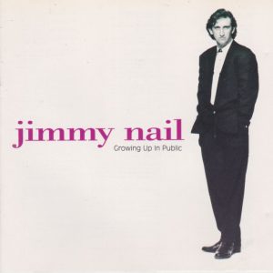 JIMMY NAIL - Growing Up In Public - Out of Print South African CD - WICD5156