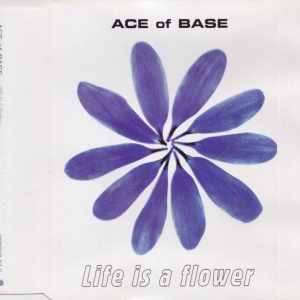 ACE OF BASE - Life Is A Flower - Out of Print South African CD Single - CDSDGR27