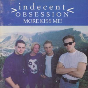 INDECENT OBSESSION - More Kiss Me! - Out of Print South African CD - CDMSA6001