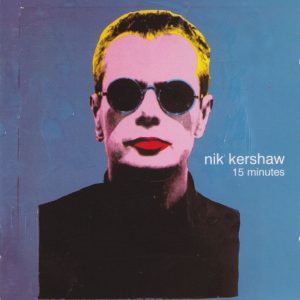 NIK KERSHAW - 15 Minutes - Out of Print South African CD - SMFPCD784