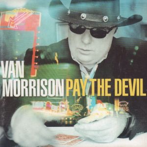 VAN MORRISON - Pay The Devil - Out of Print South African CD - STARCD6993