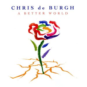 CHRIS DE BURGH - A Better World - South African CD - CDJUST784 *New*