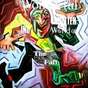 FALL, THE - The Wonderful And Frightening World Of... - Import Vinyl Album - BEGA58