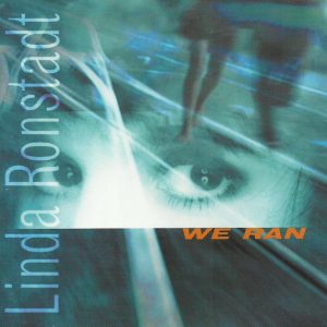 LINDA RONSTADT - We Ran - Out of Print South African CD - EKCD6263