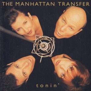 MANHATTAN TRANSFER - Tonin' - Out of Print South African CD - ATCD9983